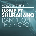 U Me feat MC Shurakano - Dance on This Mofo Dominico Remix