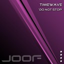 Timewave - Do Not Stop Original Mix