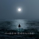 Tides Collide - Not the End