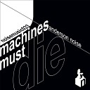 Anderson Noise - Machines Must Die Davide Marchesiello Remix