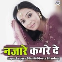 Sanjeev Dikshit Geeta Bhardwaj - Nazare Kangre De