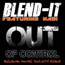 Blend It feat Nagi - Out of Control Belgium House Society Remix