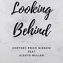 Cortney Price Nienow feat Alexys Muller - Looking Behind