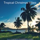 Tropical Christmas Vibes - O Come All Ye Faithful Christmas in Paradise