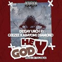 Deejay Urch feat Geezee Abayomi Diamond - Hey God