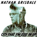 Nathan Grisdale - City That I m Lost In
