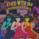 Oliver Hoss - Stay With Me Remix