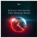 BAQ Miss Judged - The World Ends Radio Edit