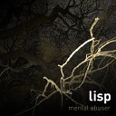 Lisp - Mental Abuser