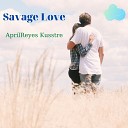 AprilReyes Kusstre - Savage Love
