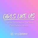 Sing2Piano - Girls Like Us Originally Performed by Zoe Wees Piano Karaoke…