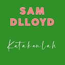 Sam Dlloyd - Satu Dalam Hati