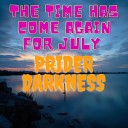 Prider Darkness - The Time Has Come Again For July