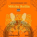 Mitchy Rollin - Hands On The Clock