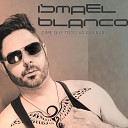 Ismael Blanco - Dime Que Pronto Va a Parar