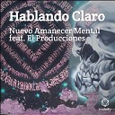 Nuevo Amanecer Mental feat EL Producciones - Hablando Claro