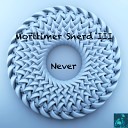 Morttimer Snerd III - Never Miggedy s Vokal ReTouch