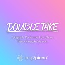 Sing2piano - double take Originally Performed by Dhruv Piano Karaoke…