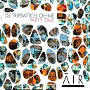 DJ Tripswitch OH ME - Party Time