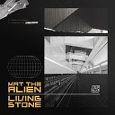 Mat the Alien Living stone - Shakin the Block