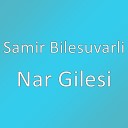 Samir Bilesuvarli - Nar Gilesi