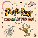 Pacific Range - Comin After You