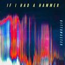 Dittomaster - If I Had a Hammer