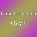 Famil Celilabadli - Qayit