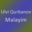 Ulvi Qurbanov - M l yim