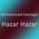 Mehemmed Hacioglu - Hazar Hazar