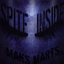 Maksmarts - Spite Inside