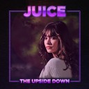 Juice Falls - Dance Floor To The Upside Down