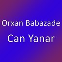 Orxan Babazade - Can Yanar