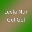 Leyla Nur - Gel Gel