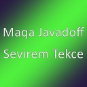 Maqa Javadoff - Sevirem Tekce