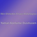 Ilkin Ehmedov Elnare Abdullayeva - Yaman Konlume Dusmusen