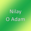 Nilay - O Adam