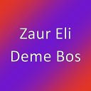 Zaur Eli Deme Bos Seydi Mehebbet Remix 2019 - DJ Cosqun Zengilanli 055 926 94 41