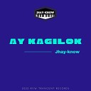 Jhay know - Ay Kagilok