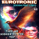 Eurotronic feat ZoOom Lea C - Take Me Higher To The Top John ES Radio Mix