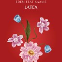 Edem feat kaakie - Latex