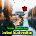 Farman Ullah Farman - Zan Bandi DaS ta Karam Ehsan