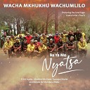 Wacha Mkhukhu Wachumlilo feat Kago - Modimo Wa Sione Eba Le Rona feat Kago