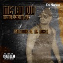 DJ Nanox feat El Ca ho - Me Lo Dio Music Session 2