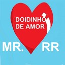 MR RR - Doidinho de Amor