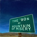 Mountain Of Misery - The 90s
