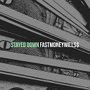 FastMoneyWill - Stayed Down