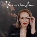 Adriana Cristina - Vem Com Tua Gl ria Playback