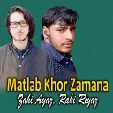 Zahi Ayaz Rahi Riyaz - Matlab Khor Zamana
