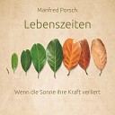 Manfred Porsch - Lebenszeiten Wenn die Sonne ihre Kraft…